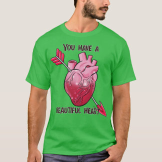 You have a beautiful heart T-Shirt