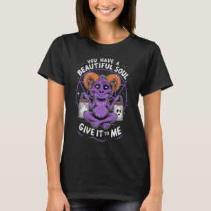 You Have a Beautiful Soul Satanic Baphomet  T-Shirt