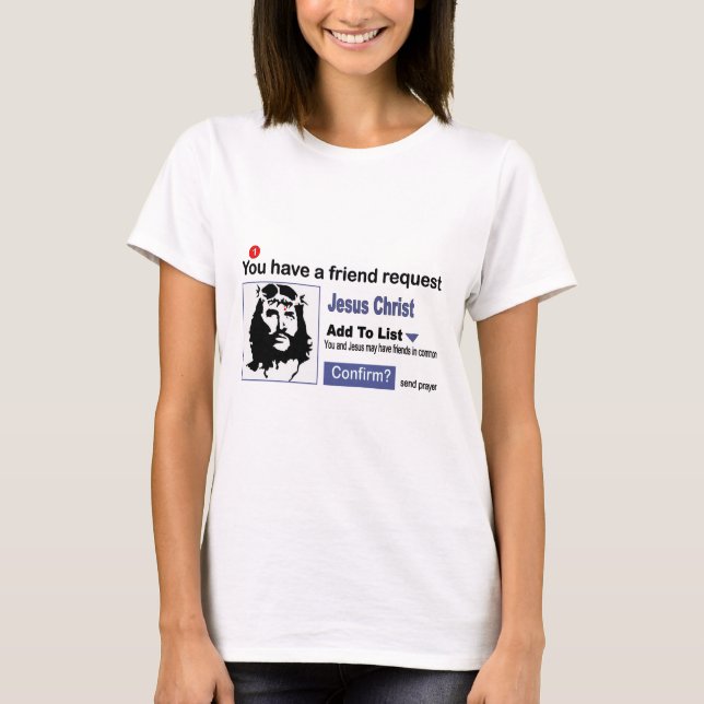 You have A Friend Request From Jesus Christ T-Shirt (Front)