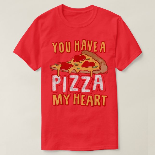 You Have A Piece of my HEART Funny Pizza Lover Foo T-Shirt (Design Front)