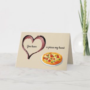 You Have a Pizza My Heart Valentine Love Card
