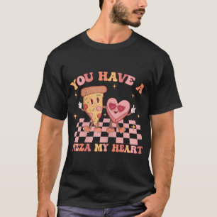 You Have A Pizza Of My Heart Pizza Lover Valentine T-Shirt