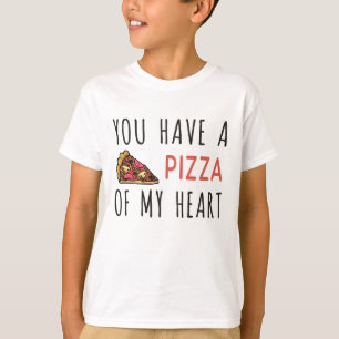 You have a pizza of my heart T-Shirt