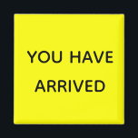You Have Arrived Cruise Door Marker Fluorescent Magnet<br><div class="desc">This design was created though digital art. It may be personalised in the area provide or customising by choosing the click to customise further option and changing the name, initials or words. You may also change the text colour and style or delete the text for an image only design. Contact...</div>