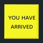 You Have Arrived Cruise Door Marker Fluorescent Magnet<br><div class="desc">This design was created though digital art. It may be personalised in the area provide or customising by choosing the click to customise further option and changing the name, initials or words. You may also change the text colour and style or delete the text for an image only design. Contact...</div>