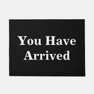 You Have Arrived Funny Doormat