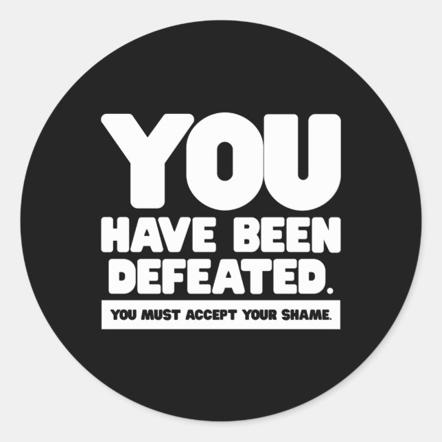 You Have Been Defeated Accept Your Shame Lines Classic Round Sticker (Front)