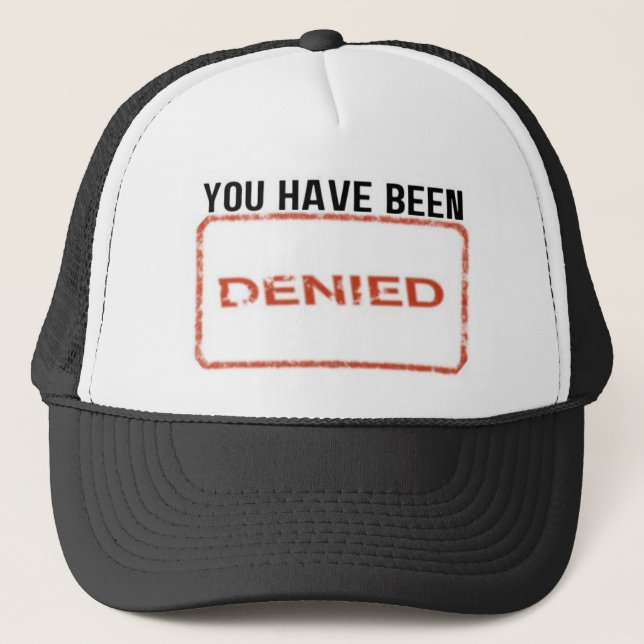 You Have Been Denied Trucker Hat (Front)