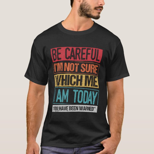 You Have Been Warned Crazy Freak Crazy Dude Be Car T-Shirt (Front)