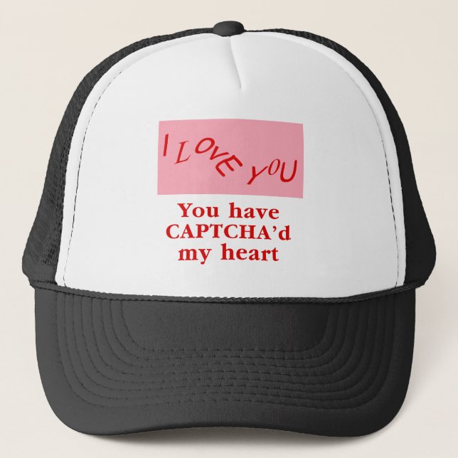 You Have Captcha'd My Heart Trucker Hat (Front)
