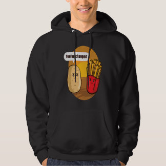 You Have Changed Potato French Fries Vegetable Pot Hoodie