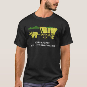 You Have Died from Listening to RFK Jr 1 T-Shirt