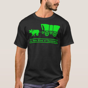 You Have Died of Dysentery Oregon Trail Hat T-Shirt