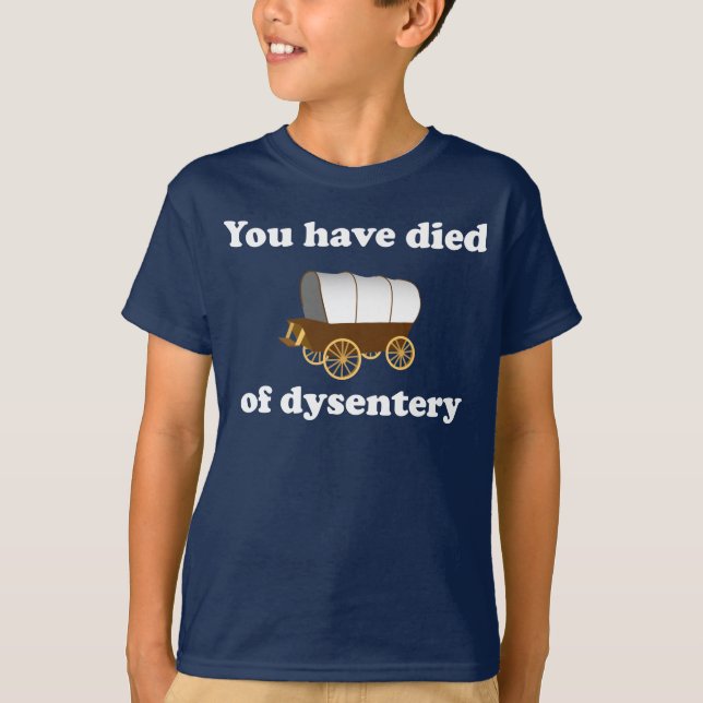 You Have Died of Dysentery T-Shirt (Front)
