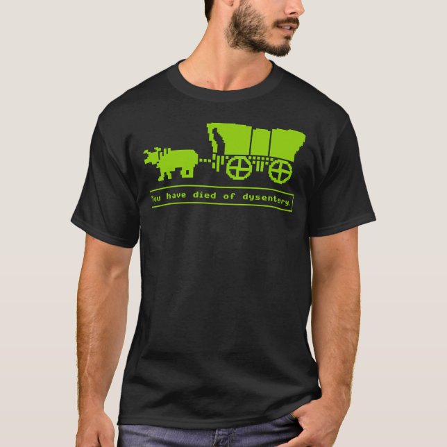 You Have Died Of Dysentery. T-Shirt (Front)