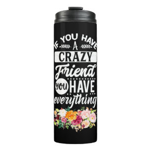 You Have Friends You Have Everything Thermal Tumbler
