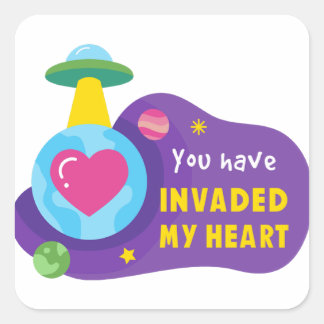 You have invaded my heart square sticker