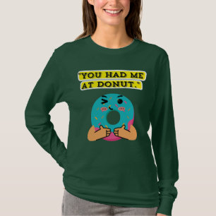 You have me at Doughnut T-Shirt