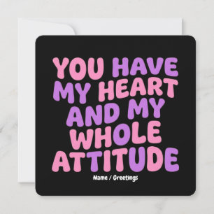 You Have My Heart and My Whole Attitude Sassy Invitation