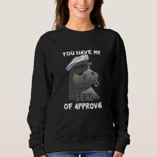 You Have My Seal Of Approval Ocean Water Animal Aq Sweatshirt