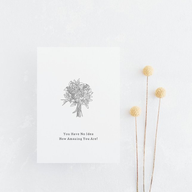 You Have No Idea How Amazing You Are Card (Creator Uploaded)
