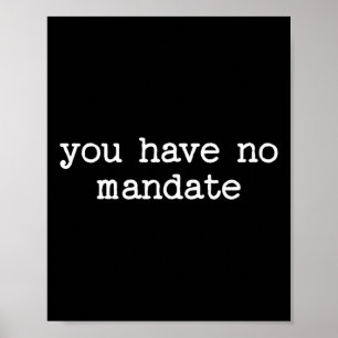 You Have No Mandate Anti-trump Political Protest Poster