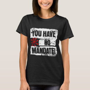 You Have No Mandate Political Protest Anti-trump T-Shirt