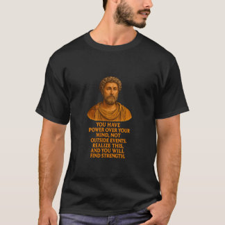 You Have Power Over Your Mind Marcus Aurelius Medi T-Shirt