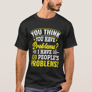 You Have Problems I Have 100 People Problems - Soc T-Shirt