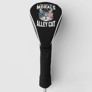 You Have The Morals Of An Alley Cat Funny joke Golf Head Cover