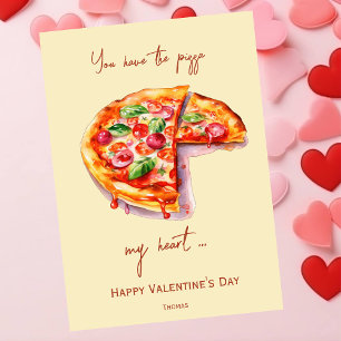 You have the pizza my heart, funny Valentine's Day Holiday Card