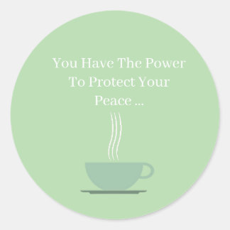 You Have The Power To Protect Your Peace Classic Round Sticker