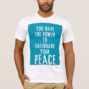 You Have the Power to Safeguard Your Peace T-Shirt