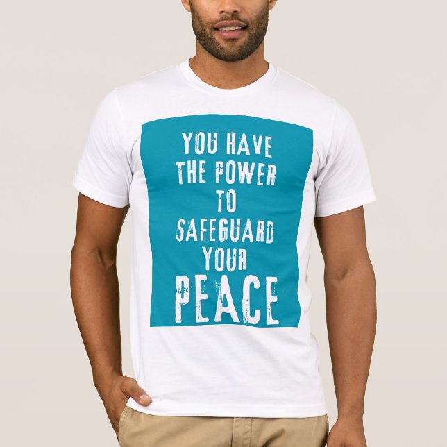 You Have the Power to Safeguard Your Peace T-Shirt (Front)