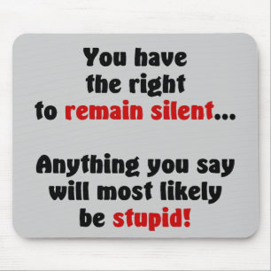You Have The Right To Remain Silent Mouse Pad