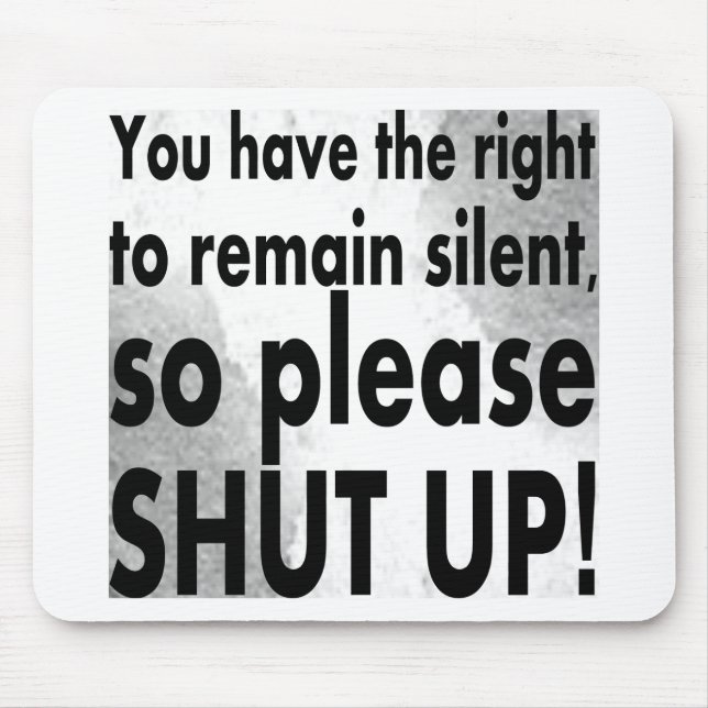 you have the right to remain silent mouse pad (Front)