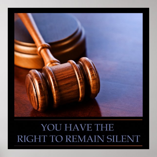 You Have The Right To Remain Silent Poster (Front)