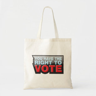 You Have The Right To Vote Tote Bag