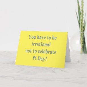 You Have to be Irrational Pi Day Humour Card