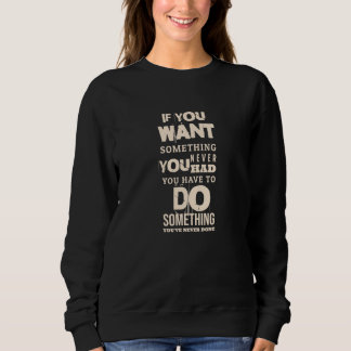 You Have To Do Something | Motivational Quotes Sweatshirt