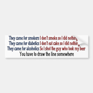You have to draw the line somewhere bumper sticker