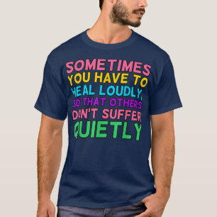 You Have To Heal Loudly Mental Health Awareness Gr T-Shirt