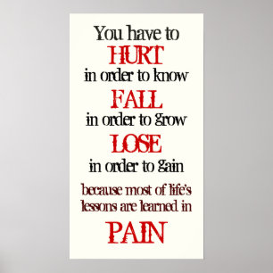 you have to hurt in order to know fall in order to poster