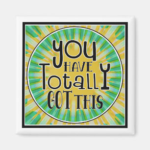 You Have Totally Got This Positive Affirmation Magnet