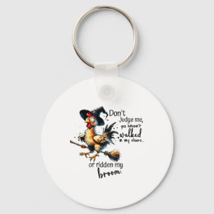 You Haven_t Walked In My Shoes Or Ridden My Broom Key Ring