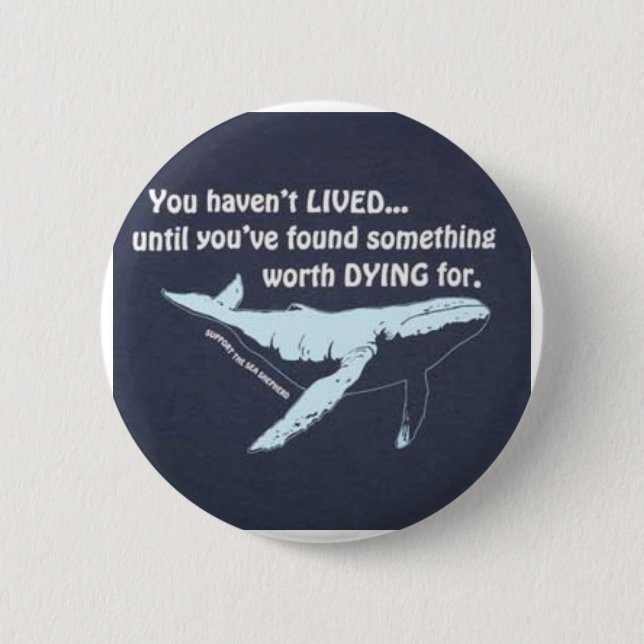 You Haven't Lived.....Fight For Our Oceans! 6 Cm Round Badge (Front)