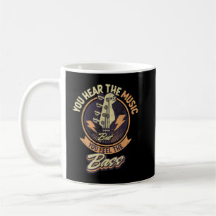You Hear The Music But You Feel The Bass Guitar Pl Coffee Mug