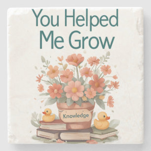You Helped Me Grow - Teacher Gift Stone Coaster