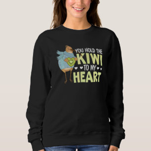 You Hold The Kiwi To My Heart Animal Pun Kiwi Bird Sweatshirt