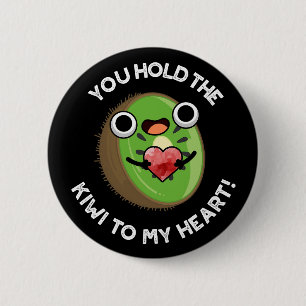 You Hold The Kiwi To My Heart Fruit Pun Dark BG 6 Cm Round Badge